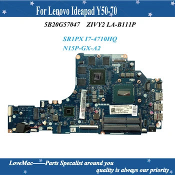 Aukštos kokybės FRU:5B20G57047 Lenovo Ideapad Y50-70 Nešiojamas Plokštė ZIVY2 LA-B111P SR1PX I7-4710HQ N15P-GX-A2 100% testuotas